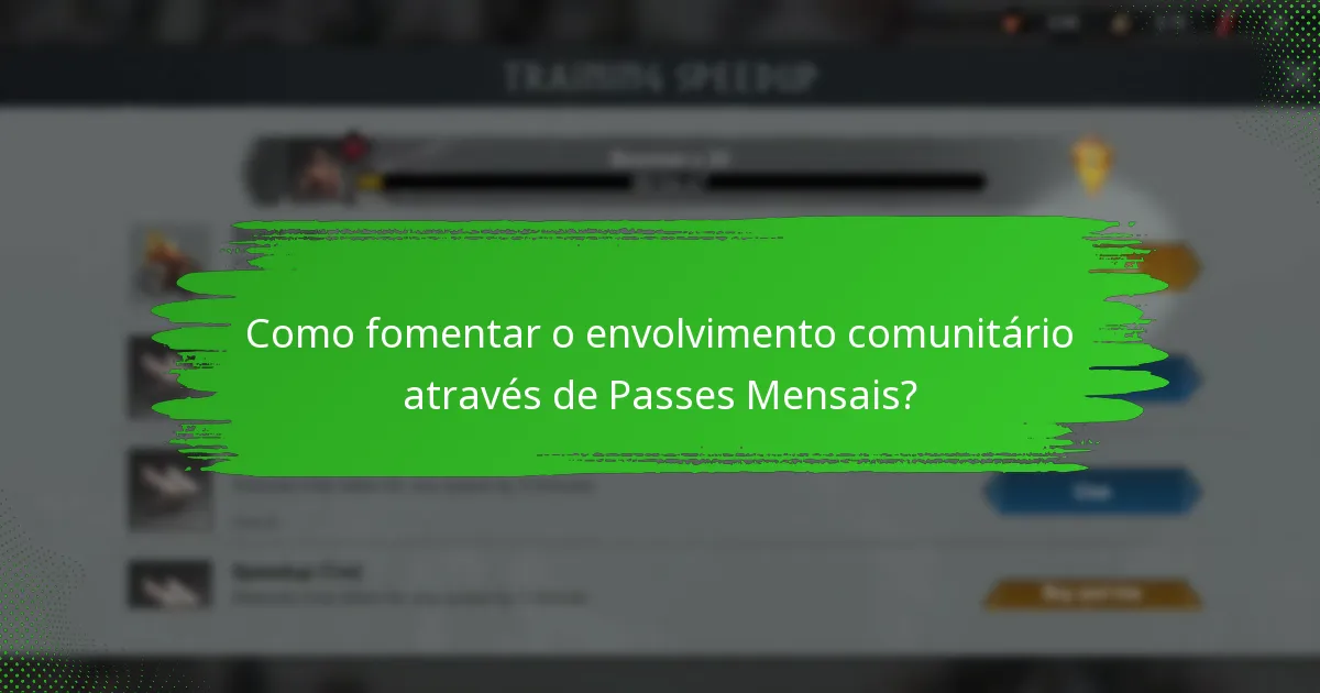 Quais são os benefícios do Engajamento com o Passe Mensal?