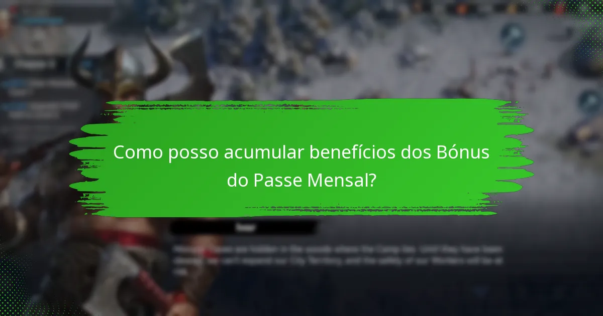 Que recompensas adicionais posso ganhar com um Passe Mensal?