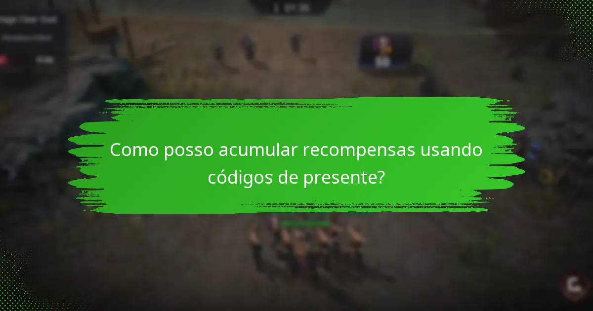 Como posso acumular recompensas usando códigos de presente?