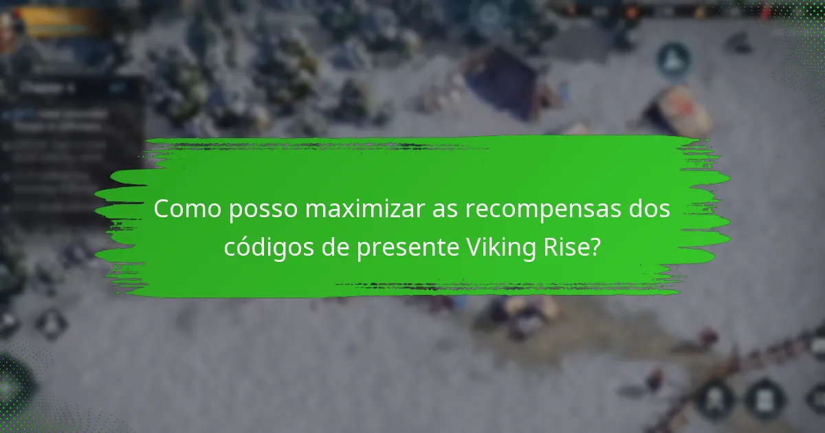 Como posso maximizar as recompensas dos códigos de presente Viking Rise?