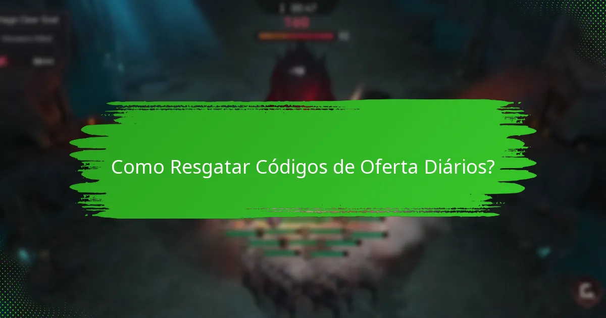 Como Resgatar Códigos de Oferta Diários?
