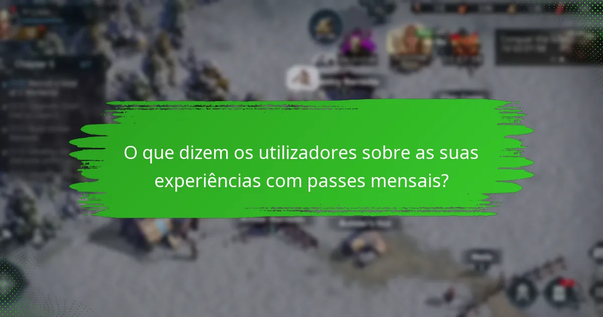 O que dizem os utilizadores sobre as suas experiências com passes mensais?