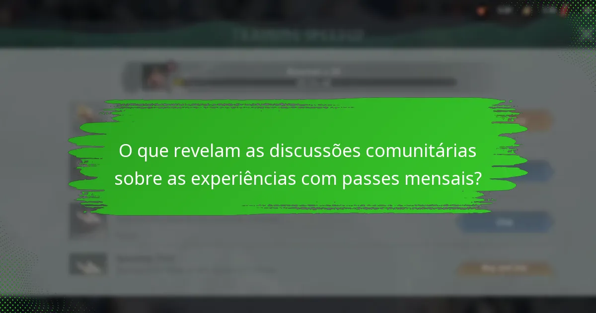 O que revelam as discussões comunitárias sobre as experiências com passes mensais?