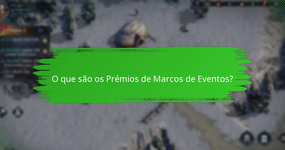 Quais são os benefícios de participar em eventos de marcos?
