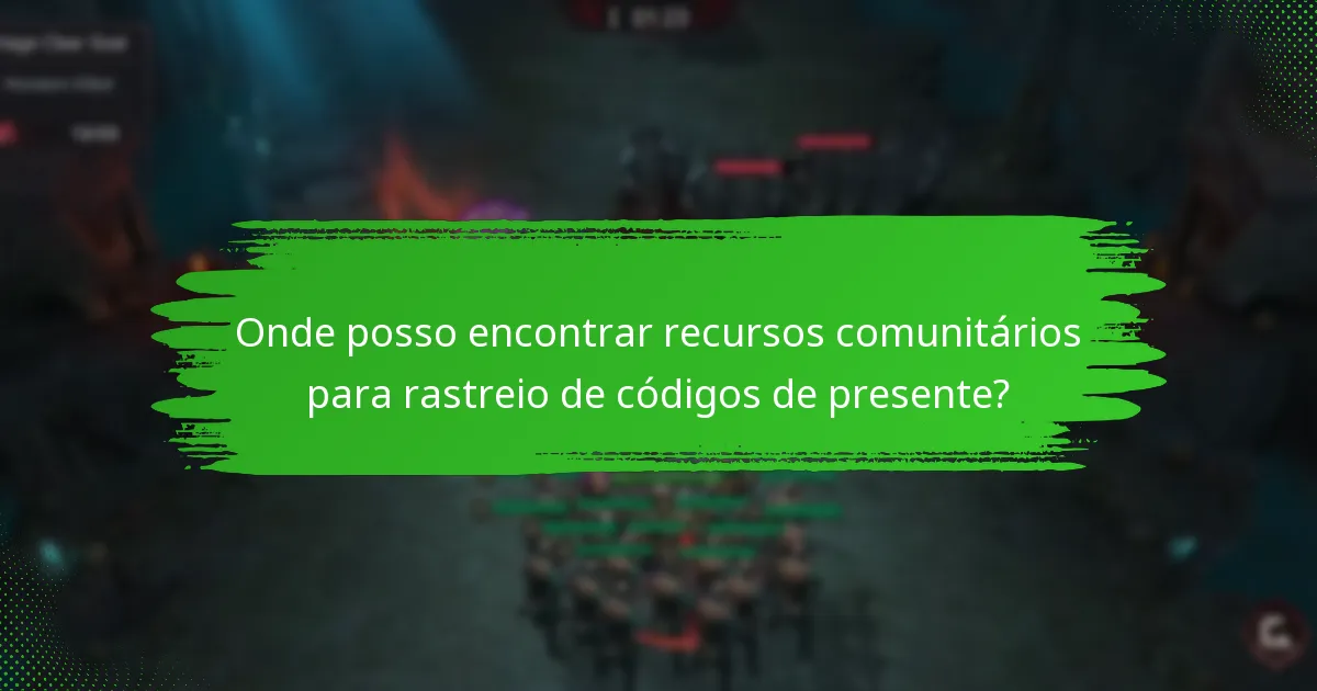 Onde posso encontrar recursos comunitários para rastreio de códigos de presente?