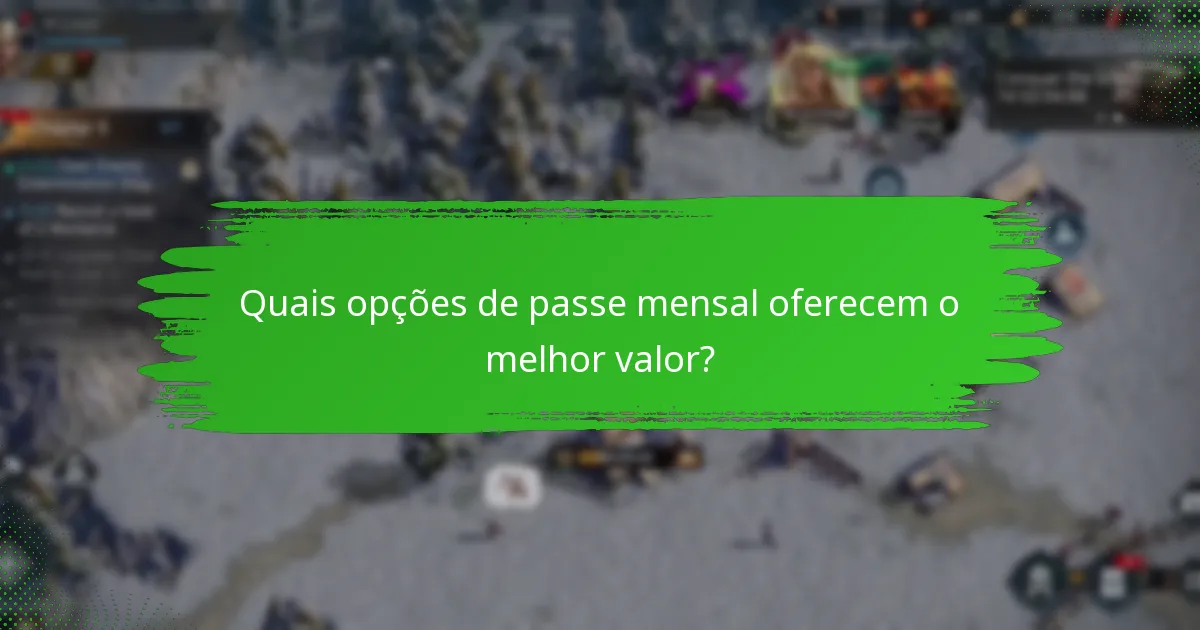 Quais opções de passe mensal oferecem o melhor valor?