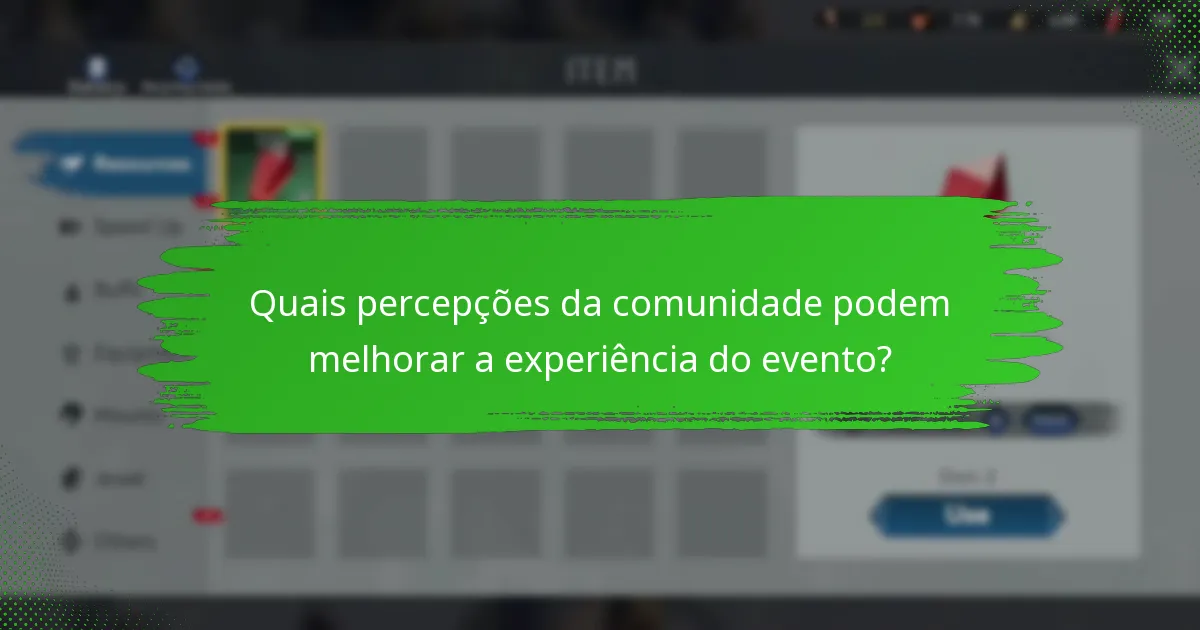Quais percepções da comunidade podem melhorar a experiência do evento?