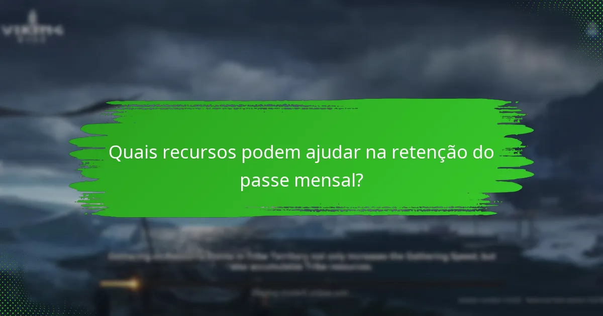 Quais recursos podem ajudar na retenção do passe mensal?