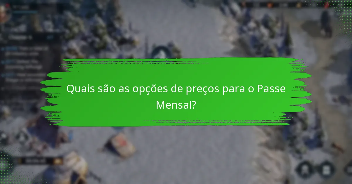 Quais são as opções de preços para o Passe Mensal?