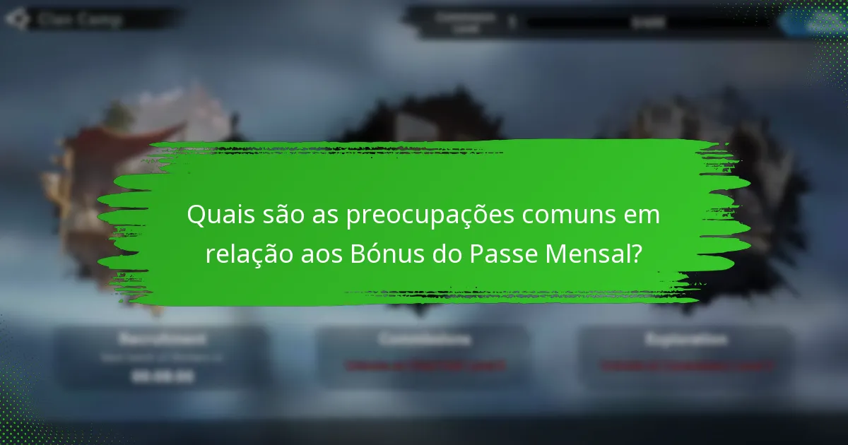 Quais são as preocupações comuns em relação aos Bónus do Passe Mensal?